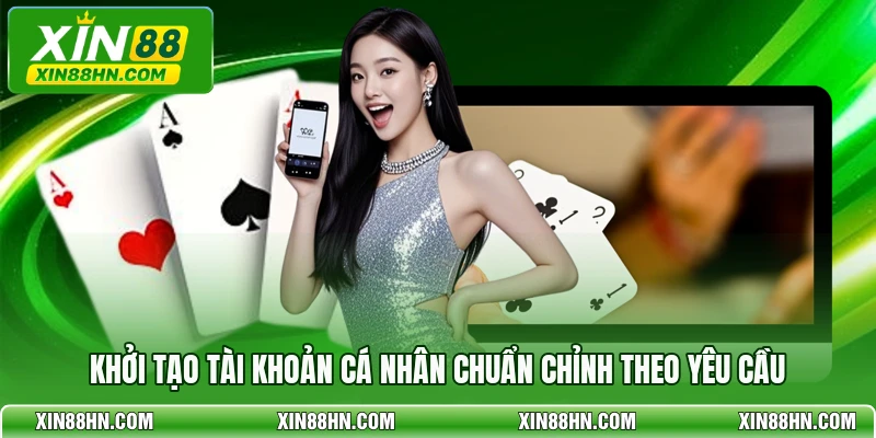 Khởi tạo tài khoản cá nhân chuẩn chỉnh theo yêu cầu